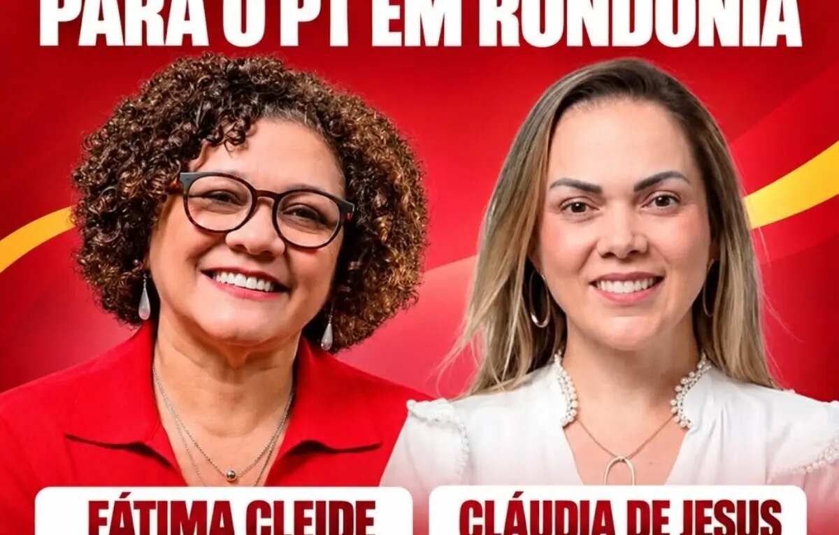 Fátima Cleide e Cláudia de Jesus: um novo ciclo para o PT em Rondônia