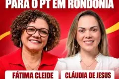 Fátima Cleide e Cláudia de Jesus: um novo ciclo para o PT em Rondônia