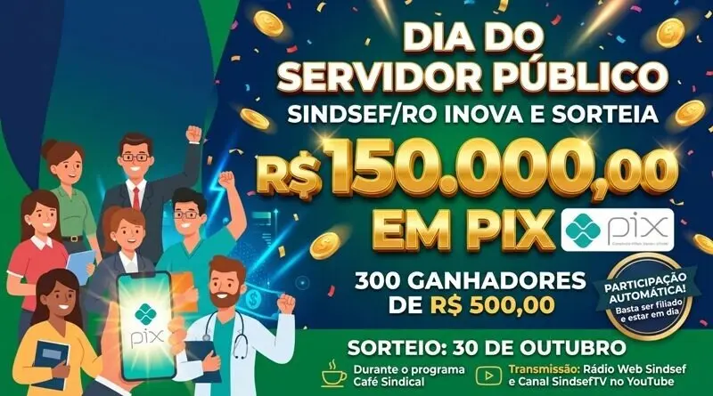 Sindsef/RO inova no Dia do Servidor Público e vai sortear R$ 150 mil via PIX para filiados